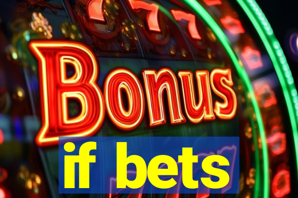 if bets